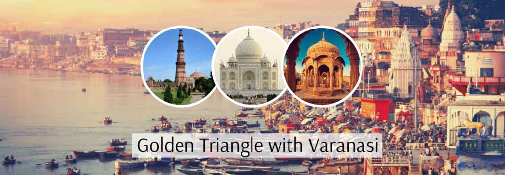 Golden Triangle Tour with Varanasi: The Perfect Journey Through India’s Heritage and Spiritual